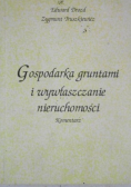 Gospodarka gruntami i wywłaszczanie nieruchomości. Komentarz