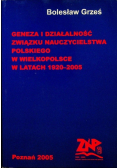 Geneza i Działalnośc Związku Nauczycielstwa Polskiego w Wielkopolsce w latach 1920 2005