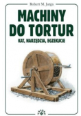 Machiny do tortur Kat, narzędzia, egzekucje