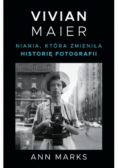 Vivian Maier. Niania, która zmieniła historię fotografii