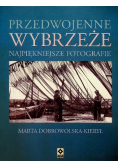 Przedwojenne wybrzeże Najpiękniejsze fotografie