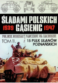 Śladami Polskich Gąsienic 1939-1947 Tom 11 15 Pułk ułanów poznańskich