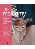 Domowe makramy. 20 pięknych projektów z podstawowy