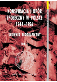 Konspiracja i opór społeczny w Polsce 1944 - 1956 Tom I