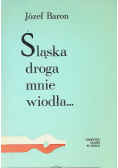Śląska droga mnie wiodła