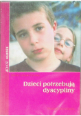 Dzieci potrzebują dyscypliny.  Poradnik dla rodziców.