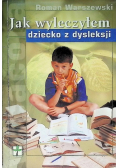Jak wyleczyłem dziecko z dysleksji
