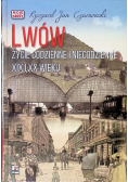 Lwów. Życie codzienne i niecodzienne XIX i XX w.