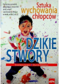 Dzikie stwory Sztuka wychowania chłopców