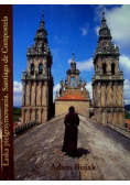 Łaska pielgrzymowania. Santiago de Compostela