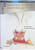 Wędrówki po Polsce Piastowskiej Od 1138 roku do końca dynastii