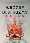 Wróżby dla Kuźmy