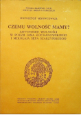 Czemu wolność mamy?