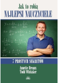 Jak to robią najlepsi nauczyciele .7 prostych sekretów