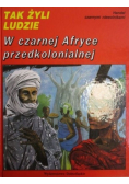 Tak żyli ludzie W czarnej Afryce przedkolonialnej