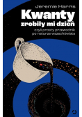 Kwanty zrobiły mi dzień