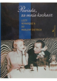 Powiedz, że mnie kochasz Listy Remarquea do Marleny Dietrich