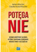Potęga NIE Jedno krótkie słowo które zapewni zdrowie, bogactwo i szczęście