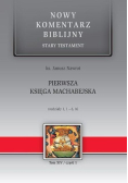 Nowy komentarz biblijny Pierwsza Księga Machabejska rozdziały 1, 1 - 6, 16 Tom 14 Część 1