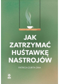 Jak zatrzymać huśtawkę nastrojów