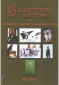 Galaktyczna Rodzina czyli alternatywne spojrzenie na naszą rzeczywistość