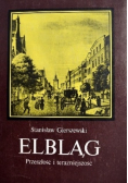 Elbląg. Przeszłość i teraźniejszość