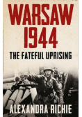 Warsaw 1944 the fateful uprising