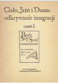 Ciało Jaźń i dusza odkrywanie integracji Część 1