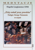 Który mówił przez proroków. Teologia Starego Testamentu w zarysie