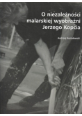 O niezależności malarskiej wyobraźni Jerzego Kopcia
