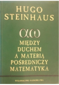 Między duchem a materią pośredniczy matematyka