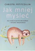 Jak mniej myśleć