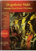24 godziny Męki naszego Pana Jezusa Chrystusa Tom III