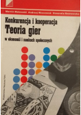 Konkurencja i kooperacja Teoria gier w ekonomii i naukach społecznych