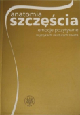 Anatomia szczęścia Emocje pozytywne w językach i kulturach świata
