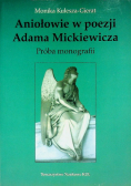 Aniołowie w poezji Adama Mickiewicza Próba monografii