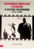 Mitotwórcza funkcja kina i literatury w kulturze stalinowskiej lat 30. XX wieku