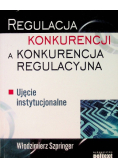 Regulacja konkurencji, a konkurencja regulacyjna