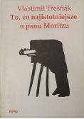 To, co najistotniejsze o panu Moritzu
