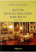 Królowa Eleonora Maria Józefa Wiśniowiecka 1653 - 1697