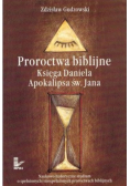Proroctwa biblijne Księga Daniela Apokalipsa Św.Jana
