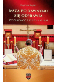 Msza po dawnemu się odprawia Rozmowy z kapłanami