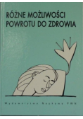 Różne możliwości powrotu do zdrowia
