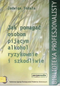 Jak pomagać osobom pijącym alkohol ryzykownie i szkodliwie