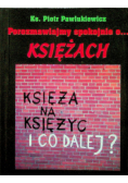 Porozmawiajmy spokojnie o Księżach