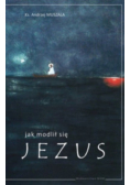 Jak modlił się Jezus