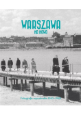 Warszawa na nowo. Fotografie reporterskie