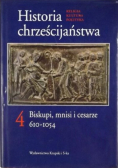 Historia chrześcijaństwa Tom 4 Biskupi mnisi i cesarze