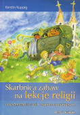 Skarbnica zabaw na lekcje religii dla przedszkoli, szkół i wspólnot parafialnych