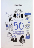 Nie musimy się lubić. Musimy się kochać 50 rozmów